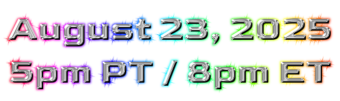 august 23, 2025 5pm pt 8pm et